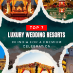 Top 7 Luxury Wedding Resorts in India for a Premium Celebration