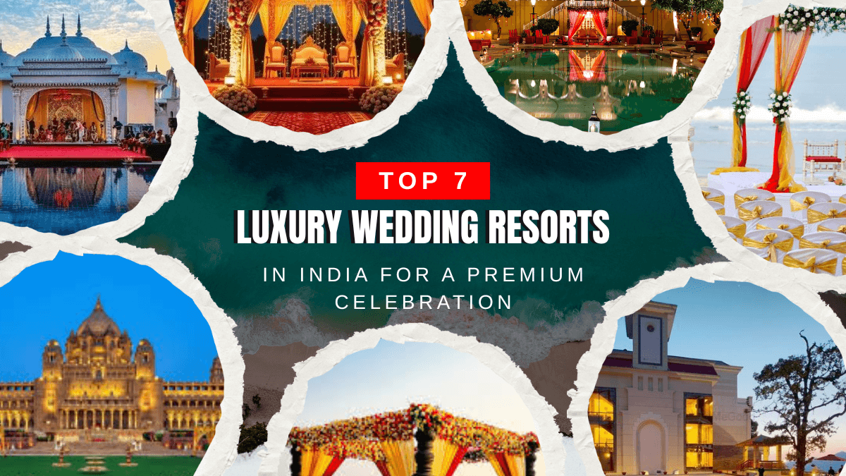 Top 7 Luxury Wedding Resorts in India for a Premium Celebration